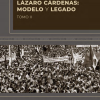 Lázaro Cárdenas: Modelo y Legado | TOMO II